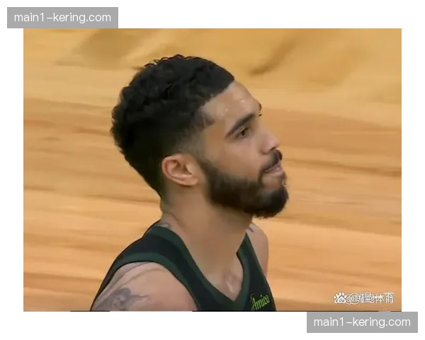 凯尔特人塔图姆伤愈后状态回升，双探花进攻效率决定东部突围概率